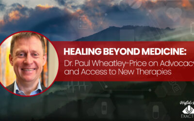 Healing Beyond Medicine: Dr. Paul Wheatley-Price on Advocacy and Access to New Therapies