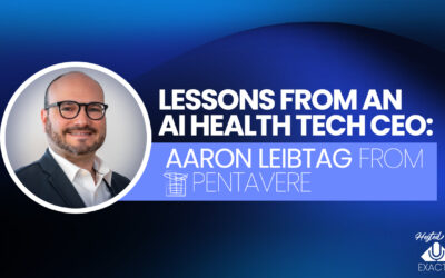 Lessons from an AI Health Tech CEO: Aaron Leibtag from Pentavere