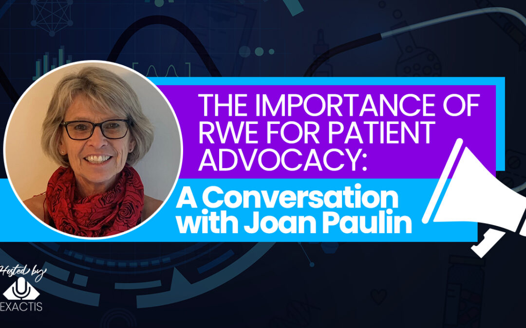 The Importance of RWE for Patient Advocacy: A Conversation with Joan Paulin